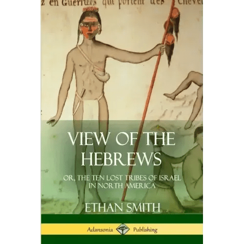 View of the Hebrews: or, The Ten Lost Tribes of Israel in North America - Paperback - iShook Books