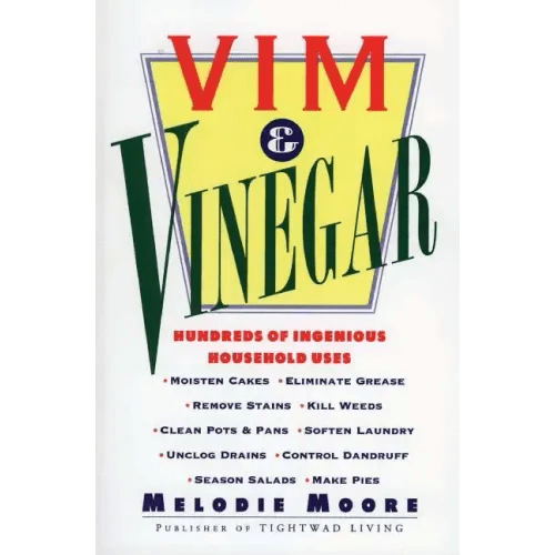 VIM & Vinegar: Moisten Cakes, Eliminate Grease, Remove Stains, Kill Weeds, Clean Pots & Pans, Soften Laundry, Unclog Drains, Control - Paperback - iShook Books