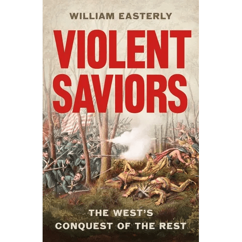 Violent Saviors: The West's Conquest of the Rest - Hardcover - iShook Books