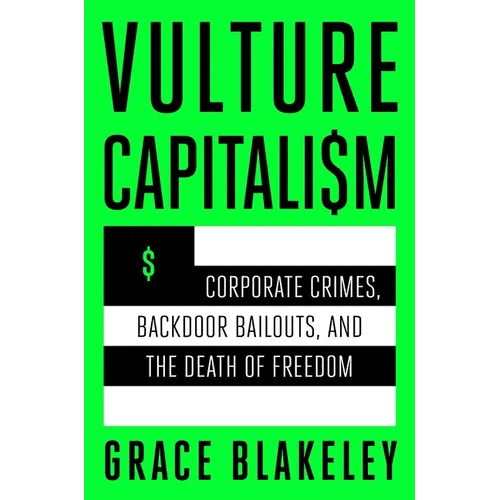 Vulture Capitalism: Corporate Crimes, Backdoor Bailouts, and the Death of Freedom - Hardcover - iShook Books