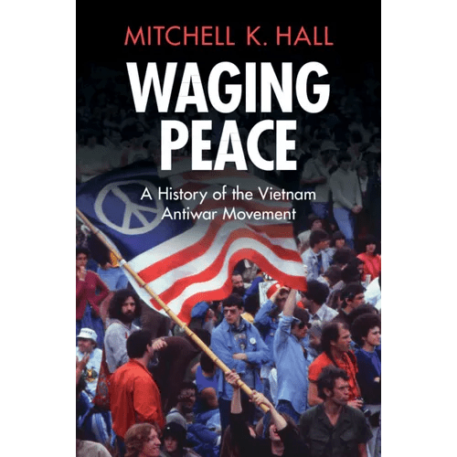 Waging Peace: A History of the Vietnam Antiwar Movement - Hardcover - iShook Books