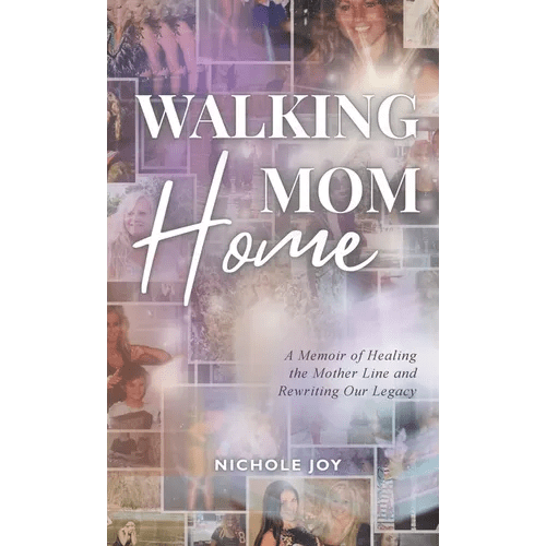 Walking Mom Home: A Memoir of Healing the Mother Line and Rewriting Our Legacy - Hardcover - iShook Books