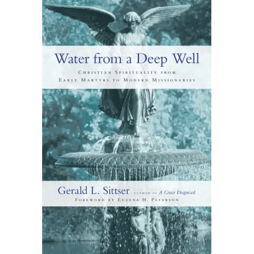 Water from a Deep Well: Christian Spirituality from Early Martyrs to Modern Missionaries - Paperback - iShook Books