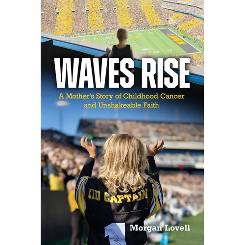 Waves Rise A Mother's Story of Childhood Cancer and Unshakeable Faith - Paperback - iShook Books