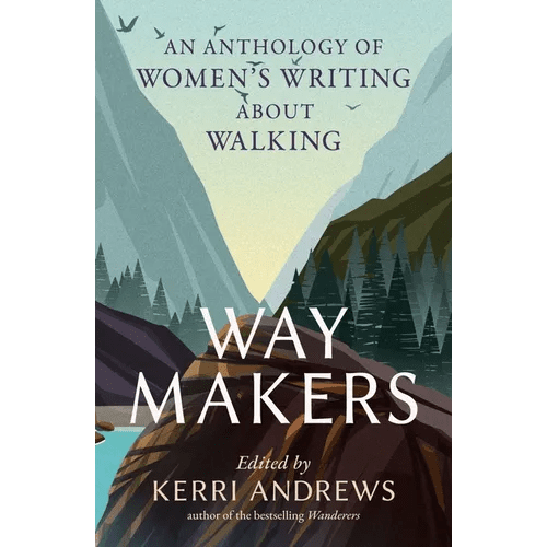 Way Makers: An Anthology of Women's Writing about Walking - Paperback - iShook Books
