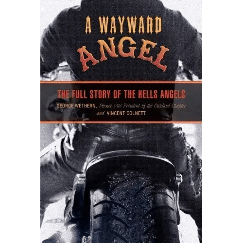Wayward Angel: The Full Story Of The Hells Angels - Paperback - iShook Books