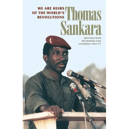 We Are Heirs of the World's Revolutions: Speeches from the Burkina Faso Revolution 1983 - 87 - Paperback - iShook Books