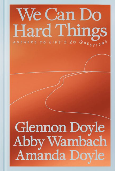 We Can Do Hard Things: Answers to Life's 20 Questions - iShook Books