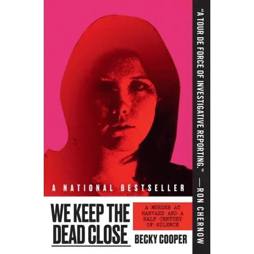 We Keep the Dead Close: A Murder at Harvard and a Half Century of Silence - Paperback - iShook Books