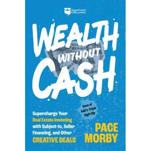 Wealth Without Cash: Supercharge Your Real Estate Investing with Subject - To, Seller Financing, and Other Creative Deals - Hardcover - iShook Books