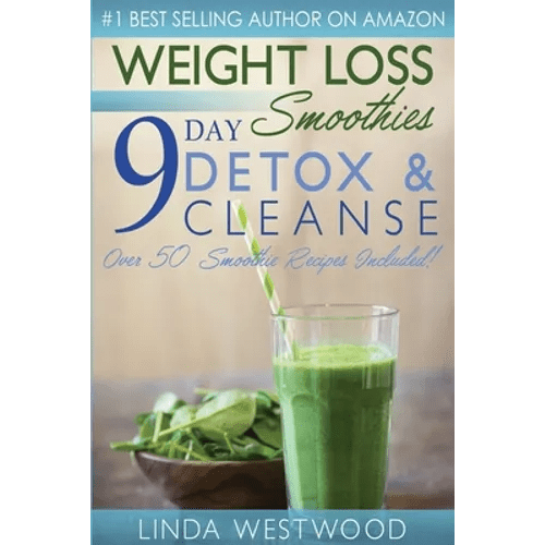 Weight Loss Smoothies (4th Edition): 9 - Day Detox & Cleanse - Over 50 Recipes Included! - Paperback - iShook Books