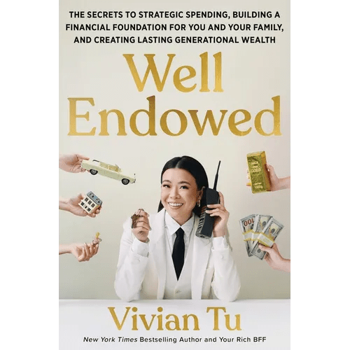 Well Endowed: The Secrets to Strategic Spending, Building a Financial Foundation for You and Your Family, and Creating Lasting Generational Wealth - Hardcover - iShook Books