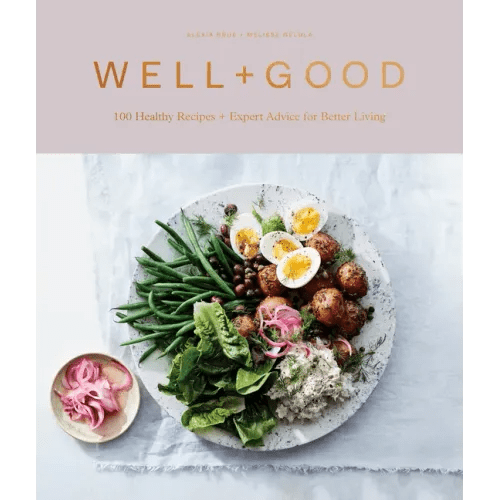 Well+good Cookbook: 100 Healthy Recipes + Expert Advice for Better Living - Hardcover - iShook Books
