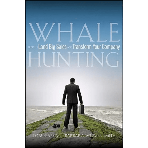Whale Hunting: How to Land Big Sales and Transform Your Company - Hardcover - iShook Books