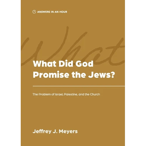What Did God Promise the Jews?: The Problem of Israel, Palestine, and the Church - Paperback - iShook Books
