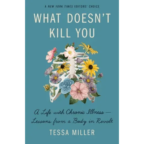 What Doesn't Kill You: A Life with Chronic Illness - Lessons from a Body in Revolt - Paperback - iShook Books