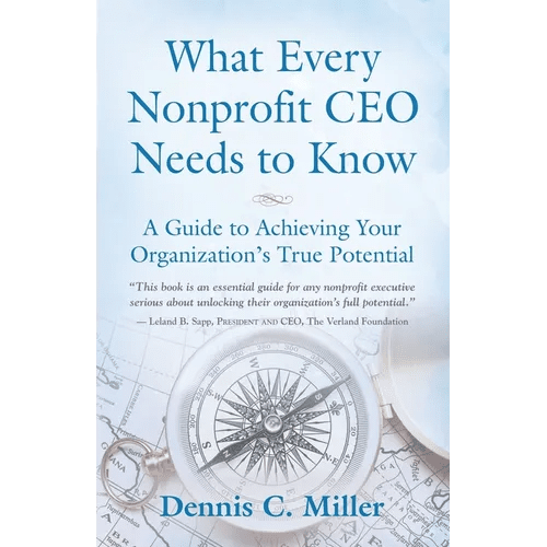 What Every Nonprofit CEO Needs to Know: A Guide to Achieving Your Organization's True Potential - Paperback - iShook Books