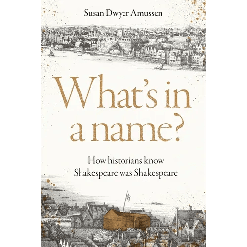What's in a Name?: How Historians Know Shakespeare Was Shakespeare - Hardcover - iShook Books