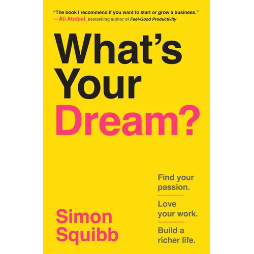 What's Your Dream?: Find Your Passion. Love Your Work. Build a Richer Life. - Hardcover - iShook Books