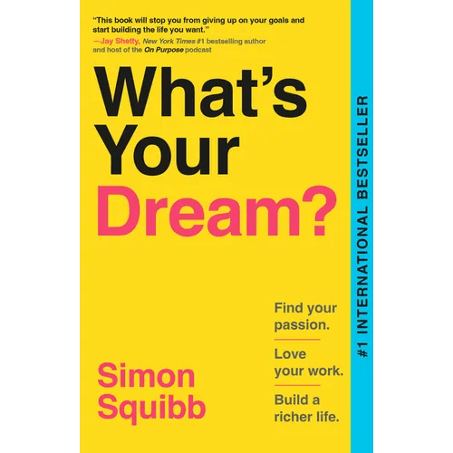What's Your Dream?: Find Your Passion. Love Your Work. Build a Richer Life. - Paperback - iShook Books