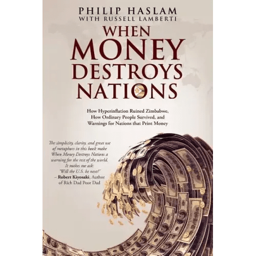 When Money Destroys Nations: How Hyperinflation Ruined Zimbabwe, How Ordinary People Survived, and Warnings for Nations that Print Money - Paperback - iShook Books
