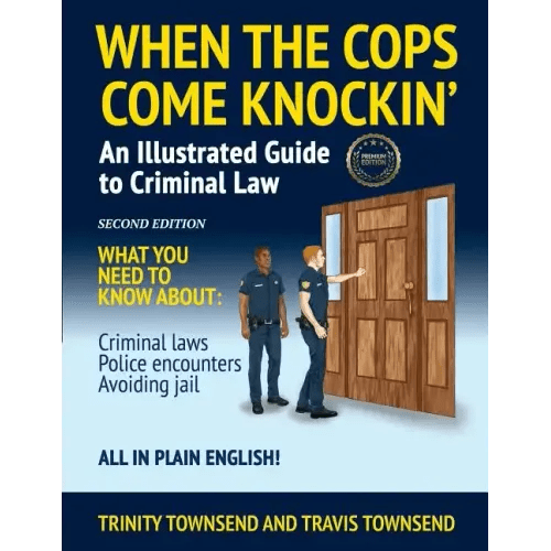 When the Cops Come Knockin': An Illustrated Guide to Criminal Law 2nd Edition Premium Edition - Paperback - iShook Books