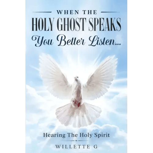 When The Holy Ghost Speaks, You Better Listen...: Hearing The Holy Spirit - Paperback - iShook Books