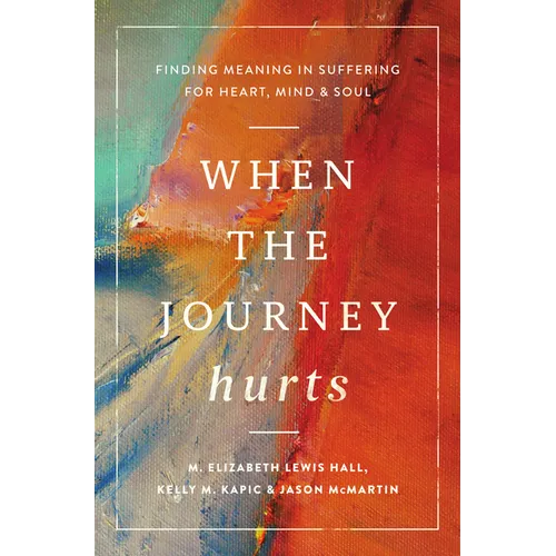 When the Journey Hurts: Finding Meaning in Suffering for Heart, Mind, and Soul - Paperback - iShook Books
