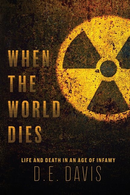 When the World Dies: Life and Death in an Age of Infamy - iShook Books
