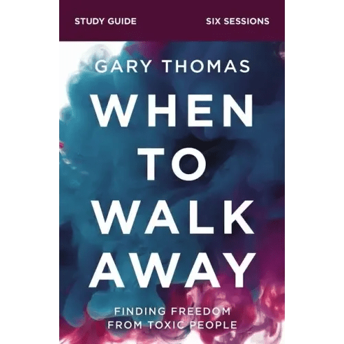 When to Walk Away Bible Study Guide: Finding Freedom from Toxic People - Paperback - iShook Books