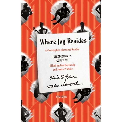 Where Joy Resides: A Christopher Isherwood Reader - Paperback - iShook Books