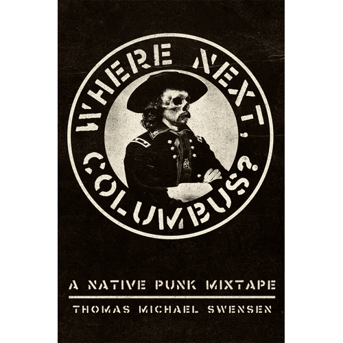 Where Next, Columbus: A Native Punk Mixtape - Hardcover - iShook Books
