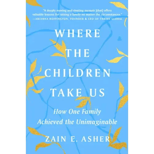 Where the Children Take Us: How One Family Achieved the Unimaginable - Paperback - iShook Books