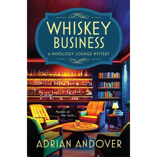 Whiskey Business: A Mixology Lounge Mystery - Paperback - iShook Books