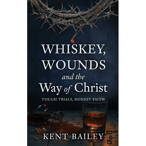 Whiskey, Wounds and the Way of Christ: Tough Trials, Honest Faith - Paperback - iShook Books