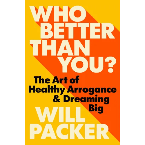 Who Better Than You?: The Art of Healthy Arrogance & Dreaming Big - Hardcover - iShook Books