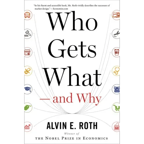 Who Gets What - And Why: The New Economics of Matchmaking and Market Design - Paperback - iShook Books