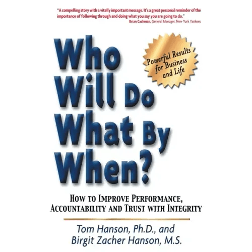 Who Will Do What by When?: How to Improve Performance, Accountability and Trust with Integrity - Paperback - iShook Books