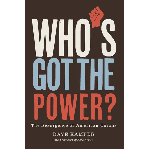 Who's Got the Power: The Resurgence of American Unions - Hardcover - iShook Books