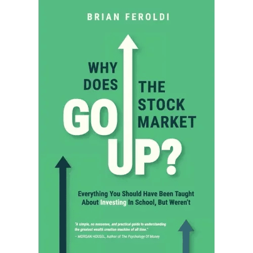 Why Does The Stock Market Go Up?: Everything You Should Have Been Taught About Investing In School, But Weren't - Hardcover - iShook Books