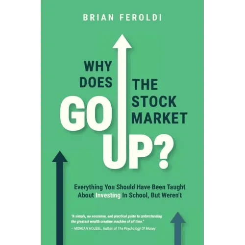 Why Does The Stock Market Go Up?: Everything You Should Have Been Taught About Investing In School, But Weren't - Paperback - iShook Books