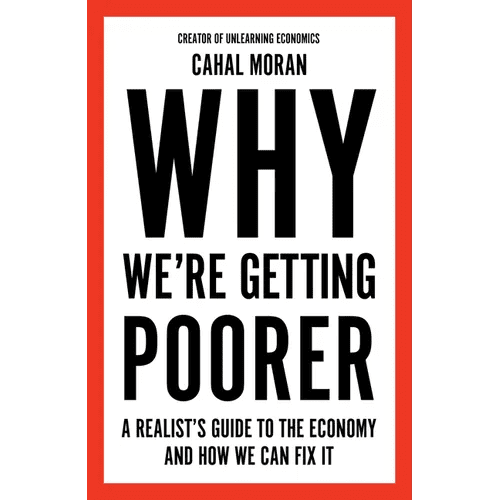 Why We're Getting Poorer: A Realist's Guide to the Economy and How We Can Fix It - Hardcover - iShook Books