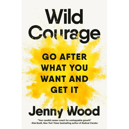 Wild Courage: Go After What You Want and Get It - Hardcover - iShook Books