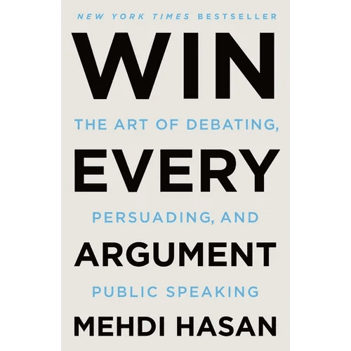 Win Every Argument: The Art of Debating, Persuading, and Public Speaking - Paperback - iShook Books