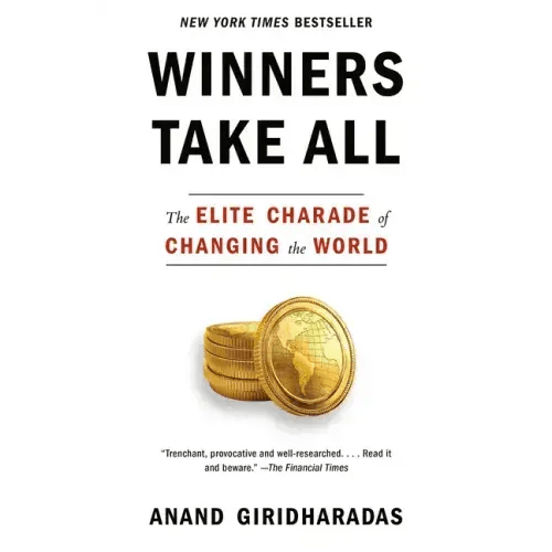 Winners Take All: The Elite Charade of Changing the World - Paperback - iShook Books