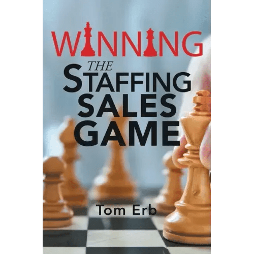Winning the Staffing Sales Game: The Definitive Game Plan for Sales Success in the Staffing Industry - Paperback - iShook Books
