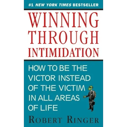 Winning Through Intimidation: How to Be the Victor, Not the Victim, in Business and in Life - Paperback - iShook Books