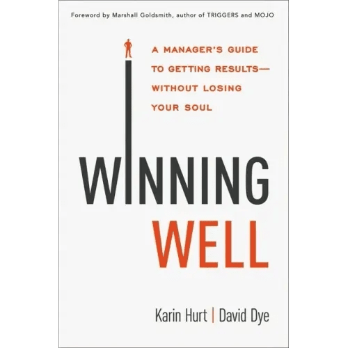 Winning Well: A Manager's Guide to Getting Results - Without Losing Your Soul - Paperback - iShook Books