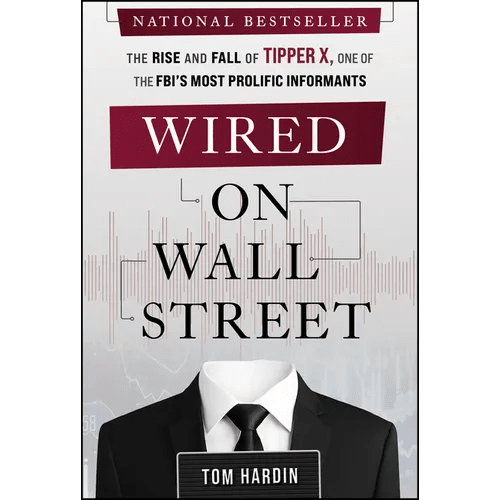 Wired on Wall Street: The Rise and Fall of Tipper X, One of the Fbi's Most Prolific Informants - Hardcover - iShook Books