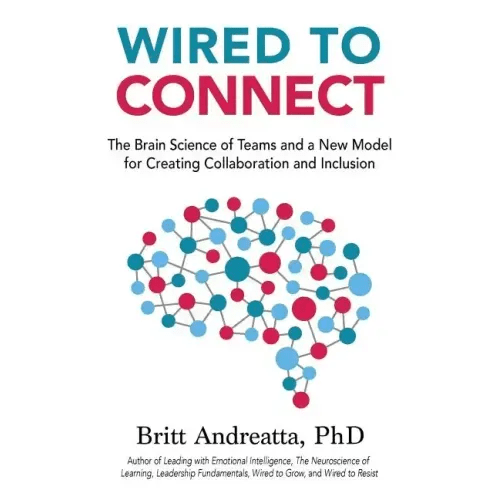 Wired to Connect: The Brain Science of Teams and a New Model for Creating Collaboration and Inclusion - Paperback - iShook Books